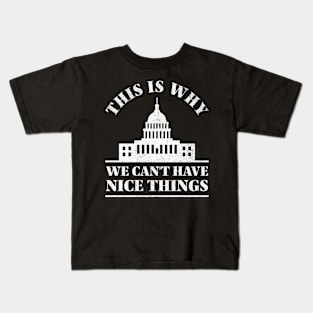 This is Why We Can’t Have Nice Things Kids T-Shirt